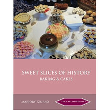 SWEET SLICES OF HISTORY: Baking and Cakes (English Kitchen)