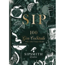 Sipsmith: 100 Gin Cocktails