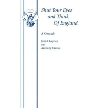 Shut Your Eyes and Think of England (Acting Edition S.)