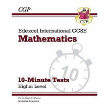 New Grade 9-1 Edexcel International GCSE Maths 10-Minute Tests - Higher (includes Answers) (CGP IGCSE 9-1 Revision)