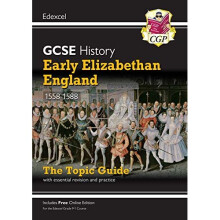 New Grade 9-1 GCSE History Edexcel Topic Guide - Early Elizabethan England, 1558-88 (CGP GCSE History 9-1 Revision)