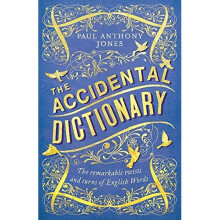 The Accidental Dictionary: The Remarkable Twists and Turns of English Words