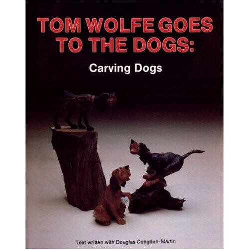Tom Wolfe Goes to the Dogs: Dog Carving