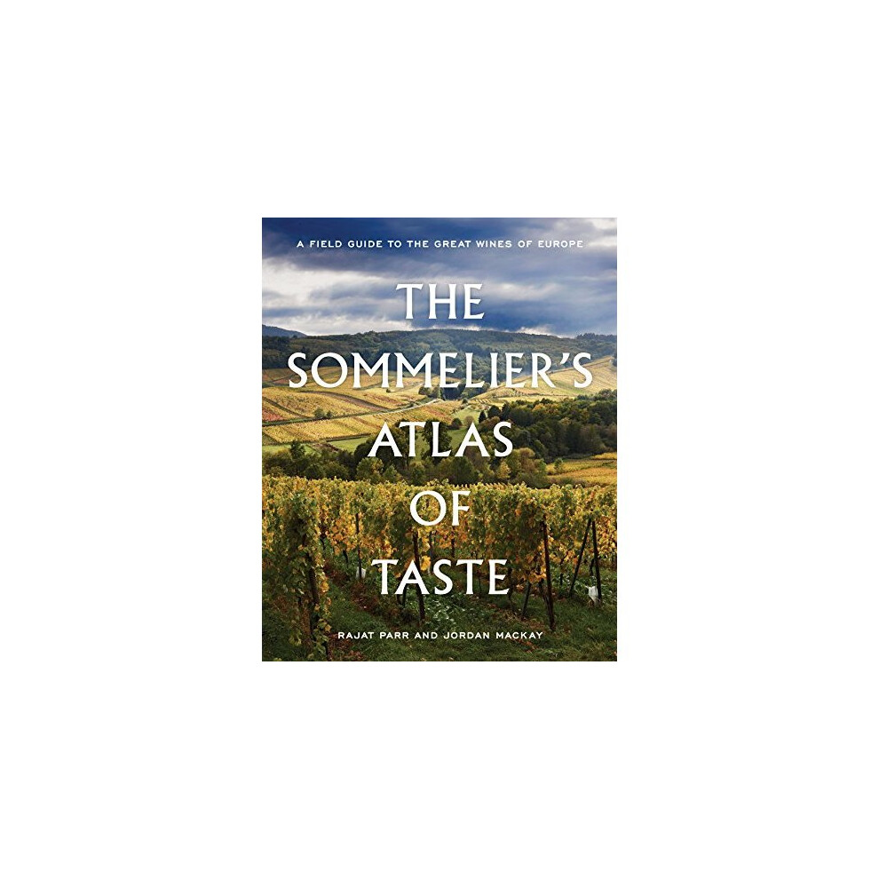 The Sommelier's Atlas of Taste: A Field Guide to the Great Wines of Europe 