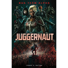 Bug Team Alpha: Juggernaut (Sci-Finity: Bug Team Alpha)