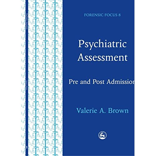 Psychiatric Assessment: Pre and Post Admission (Forensic Focus)