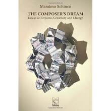 The Composer's Dream: Essays on Dreams, Creativity and Change