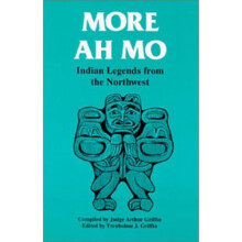 More Ah Mo: Indian Legends from the Northwest: Volume 2