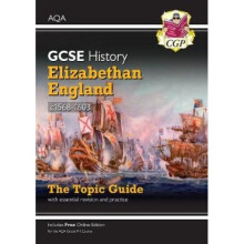 New Grade 9-1 GCSE History AQA Topic Guide - Elizabethan England, c1568-1603