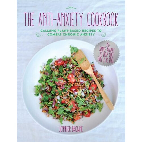 The Anti-Anxiety Cookbook