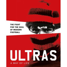 Ultras. A Way of Life:The fight for the soul of Modern Football