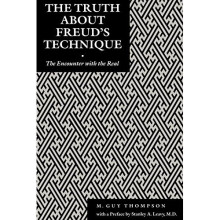 The Truth About Freud's Technique: Encounter with the Real (Psychoanalytic Crosscurrents)