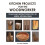 Kitchen Projects for the Woodworker: Plans and Instructions for Over 65 Useful Kitchen Items 1