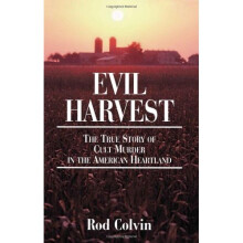 Evil Harvest: The True Story of Cult Murder in the American Heartland