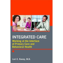 Integrated Care: Working at the Interface of Primary and Behavioral Healthcare