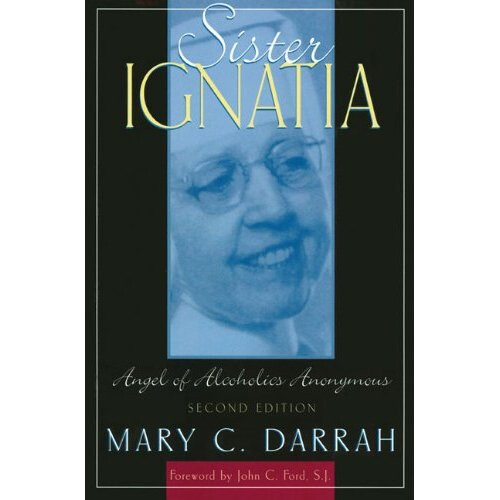 Sister Ignatia: Angel of Alcoholics Anonymous