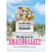 The Great British Bake Off: The Big Book of Amazing Cakes