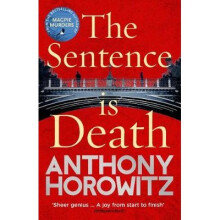 The Sentence is Death: A mind-bending murder mystery from the bestselling author of THE WORD IS MURDER