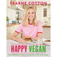 Happy Vegan: Easy plant-based recipes to make the whole family happy