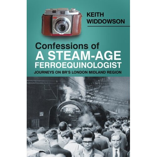 Confessions of A Steam-Age Ferroequinologist