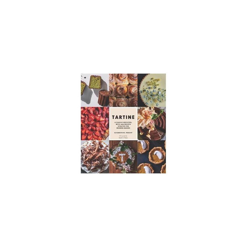 Tartine: A Classic Revisited: 68 All-New Recipes + 55 Updated Favorites 