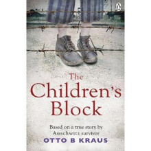 The Children's Block: Based on a true story by an Auschwitz survivor