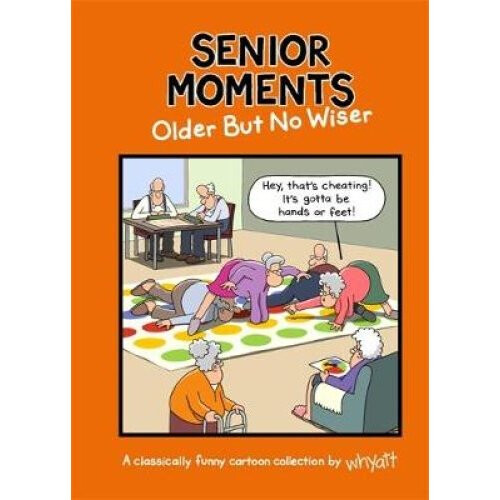 Senior Moments: Older but no wiser