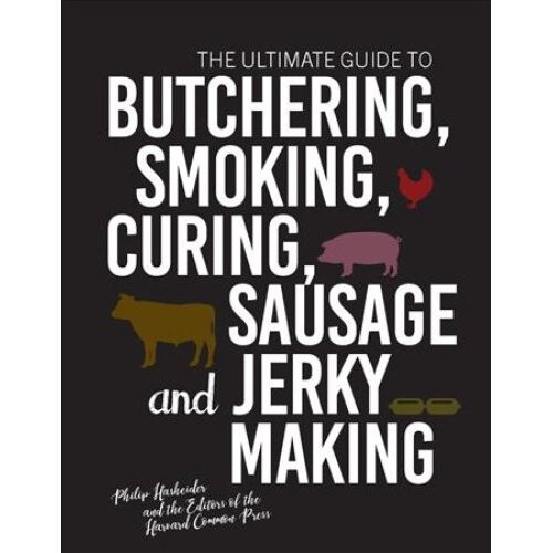 The Ultimate Guide to Butchering, Smoking, Curing, Sausage, and Jerky Making