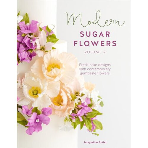 Modern Sugar Flowers Volume 2