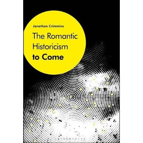 The Romantic Historicism to Come
