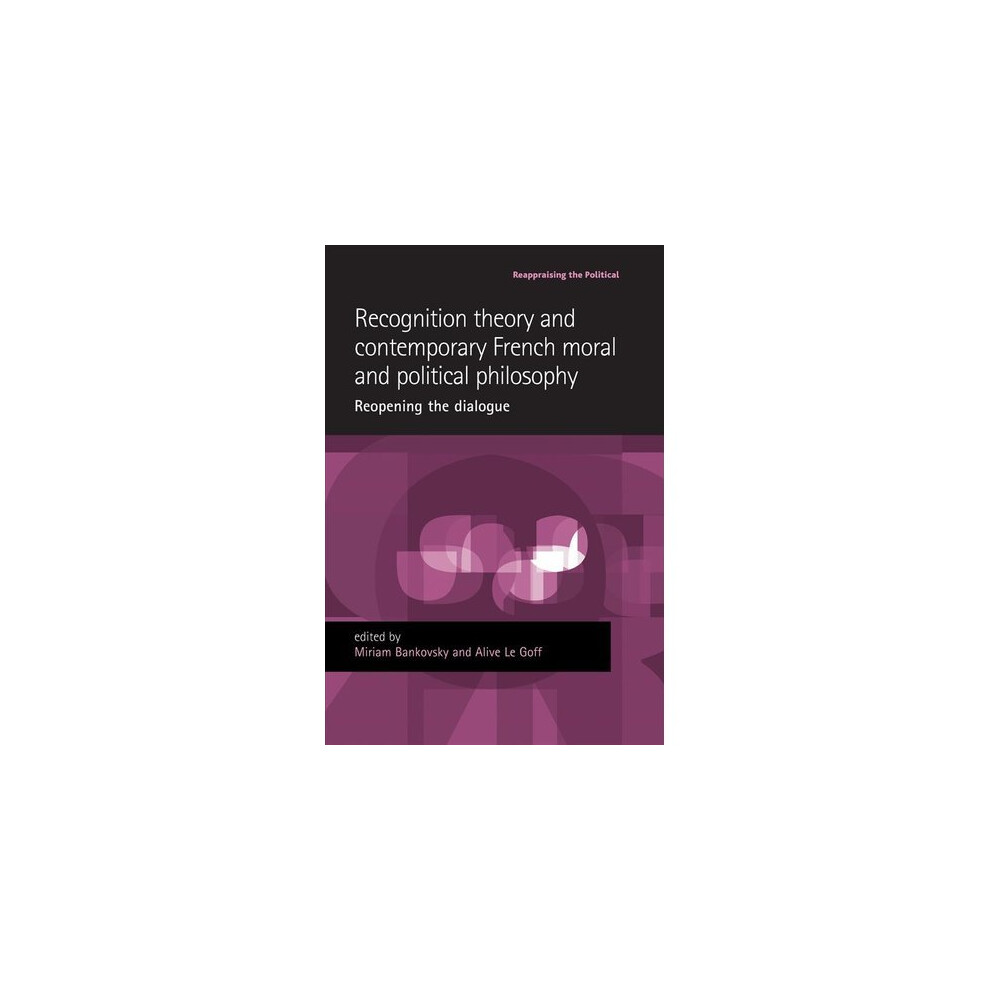 Recognition Theory and Contemporary French Moral and Political Philosophy