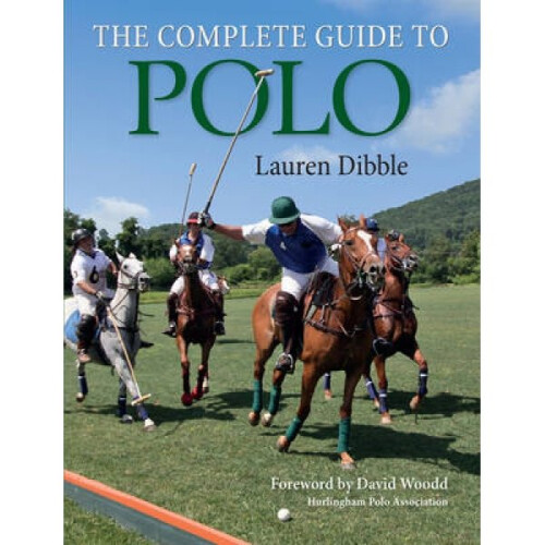 The Complete Guide to Polo by Lauren Dibble