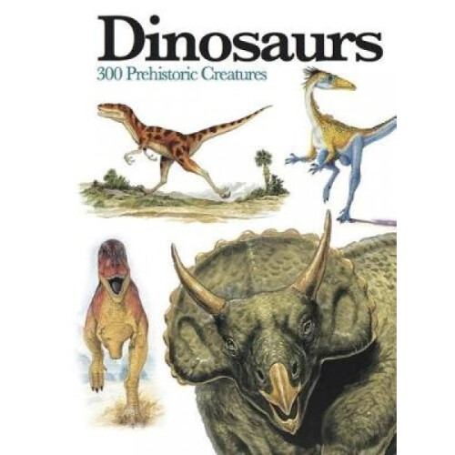 Dinosaurs  300 Prehistoric Creatures by Gerrie McCall