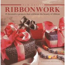 New Crafts Ribbonwork 25 Decorative Projects That Celebrate the Beauty of Ribbonwork by Christine K
