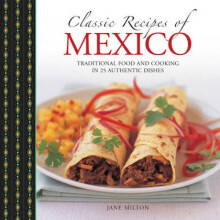 Classic Recipes of Mexico by Jane Milton
