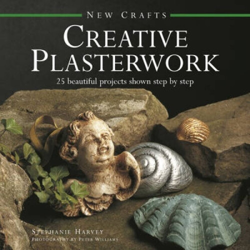 New Crafts Creative Plasterwork by Stephanie Harvey