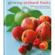 Growing Orchard Fruits A Directory of Varieties and How to Cultivate Them Successfully. by Richard