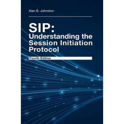 SIP Understanding the Session Initiation Protocol by Alan Johnston