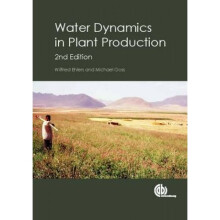 Water Dynamics in Plant Production by Wilfried Ehlers