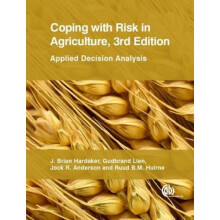Coping with Risk in Agriculture Applied Decision Analysis by J Brian Hardaker & Ruud B M Huirne & J