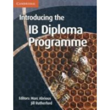 IB Diploma Introducing the IB Diploma Programme by General editor Marc Abrioux & General editor Jill