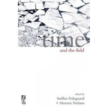 Time and the Field by Edited by Steffen Dalsgaard & Edited by Morten Nielsen