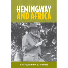 Hemingway and Africa by Edited by Miriam B Mandel
