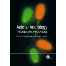 Animal Andrology Theories and Applications by Edited by Steven Lorton & Contributions by P Brian &