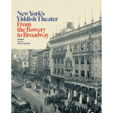New Yorks Yiddish Theater  From the Bowery to Broadway by Edited by Edna Nahshon