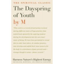 Dayspring of Youth  Harness Natures Highest Energy for Health Happiness and Spiritual Elevation by M