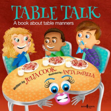 Table Talk A Book About Table Manners by Julia Cook & Illustrated by Anita DuFalla