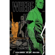 Where is Jake Ellis by Nathan Edmondson & Illustrated by Tonci Zonjic