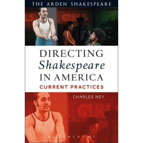 Directing Shakespeare in America  Current Practices by Charles Ney