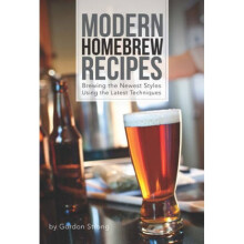 Modern Homebrew Recipes Exploring Styles and Contemporary Techniques by Gordon Strong